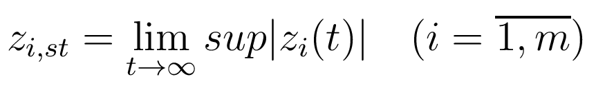 $\displaystyle z_{i,st}=\lim_{t \to \infty} sup \vert z_i(t)\vert\quad(i=\overline{1,m})$