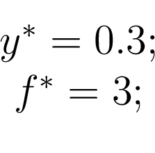 \begin{displaymath}\begin{array}{c} y^{*} = 0.3;\\ f^{*} = 3;\\ \end{array}\end{displaymath}